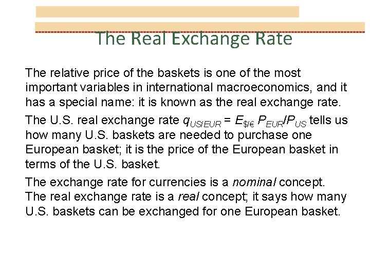 The Real Exchange Rate The relative price of the baskets is one of the