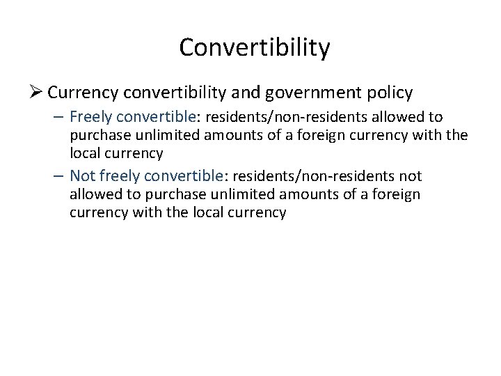 Convertibility Ø Currency convertibility and government policy – Freely convertible: residents/non-residents allowed to purchase