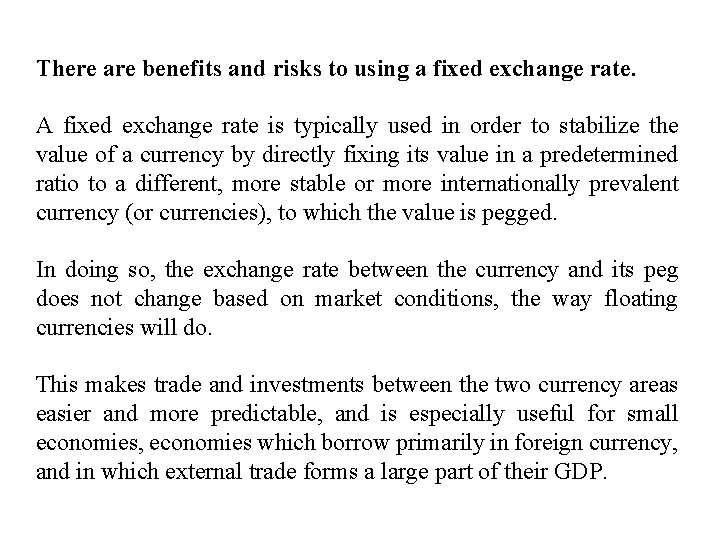 There are benefits and risks to using a fixed exchange rate. A fixed exchange