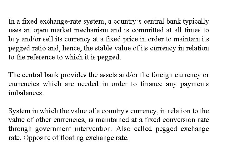 In a fixed exchange-rate system, a country’s central bank typically uses an open market