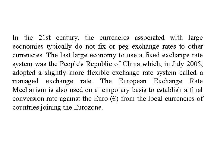 In the 21 st century, the currencies associated with large economies typically do not