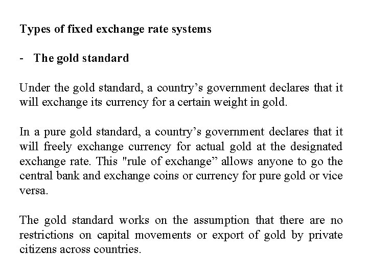 Types of fixed exchange rate systems - The gold standard Under the gold standard,