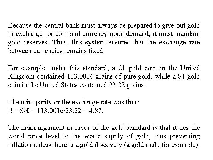 Because the central bank must always be prepared to give out gold in exchange