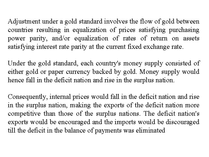 Adjustment under a gold standard involves the flow of gold between countries resulting in