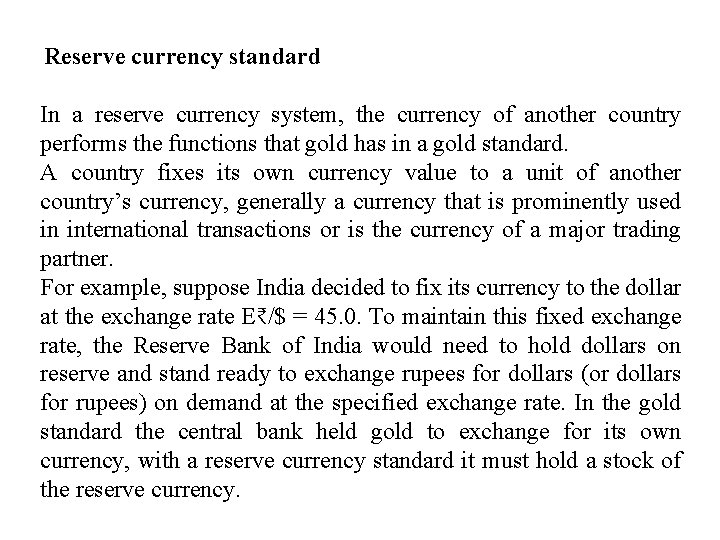 Reserve currency standard In a reserve currency system, the currency of another country performs