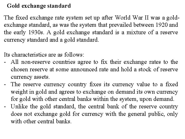 Gold exchange standard The fixed exchange rate system set up after World War II