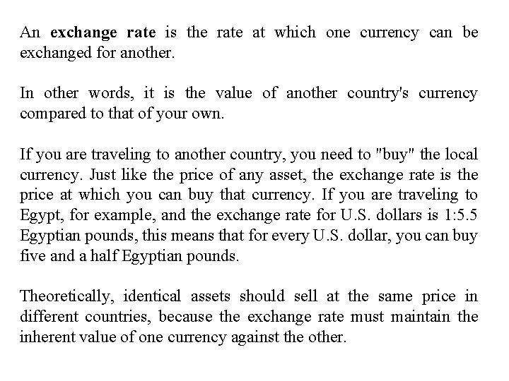 An exchange rate is the rate at which one currency can be exchanged for