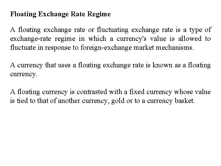 Floating Exchange Rate Regime A floating exchange rate or fluctuating exchange rate is a