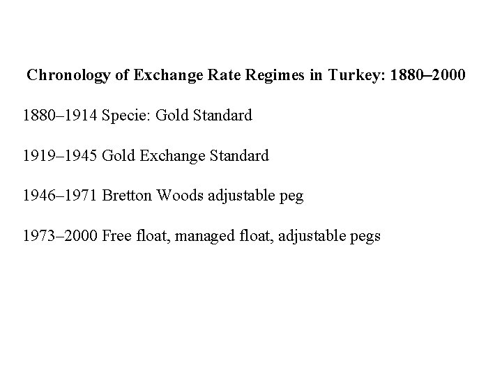 Chronology of Exchange Rate Regimes in Turkey: 1880– 2000 1880– 1914 Specie: Gold Standard