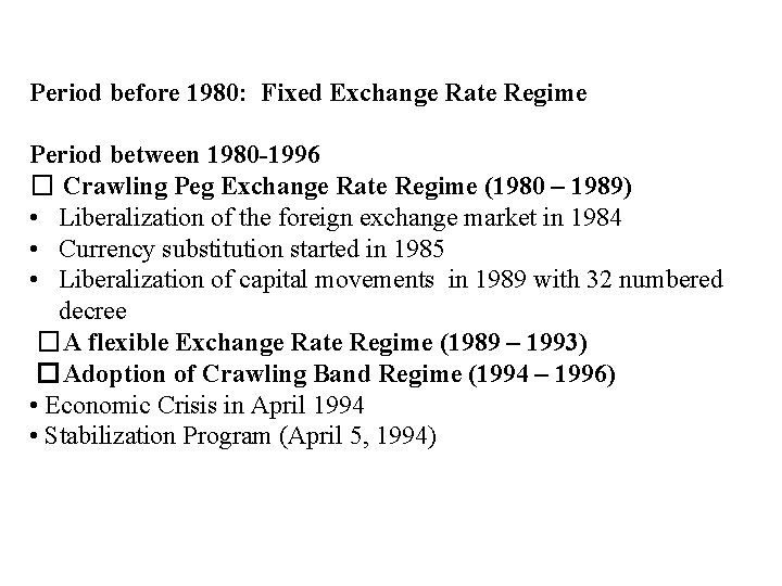 Period before 1980: Fixed Exchange Rate Regime Period between 1980 -1996 � Crawling Peg
