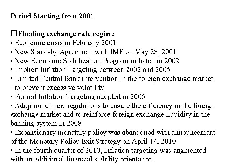 Period Starting from 2001 �Floating exchange rate regime • Economic crisis in February 2001.