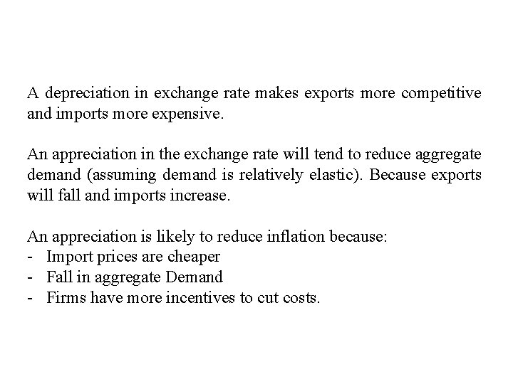A depreciation in exchange rate makes exports more competitive and imports more expensive. An