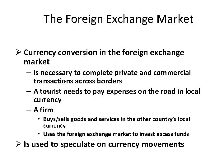 The Foreign Exchange Market Ø Currency conversion in the foreign exchange market – Is