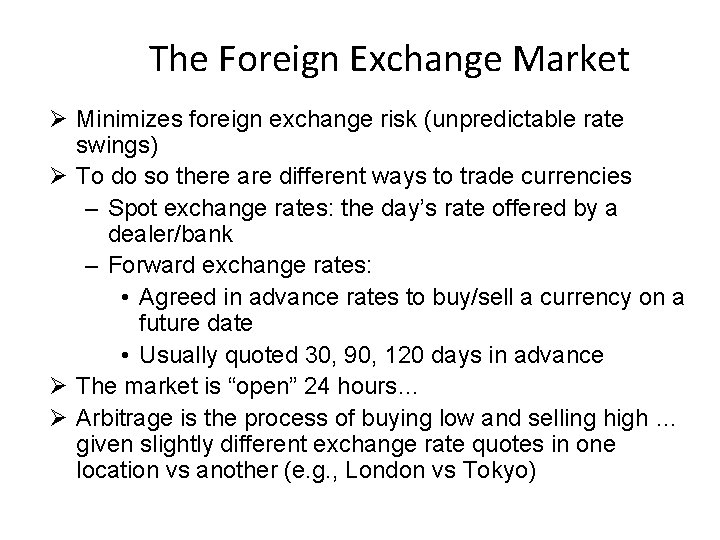 The Foreign Exchange Market Ø Minimizes foreign exchange risk (unpredictable rate swings) Ø To