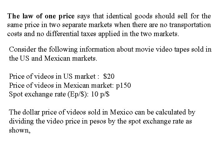 The law of one price says that identical goods should sell for the same