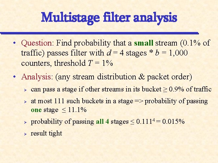 Multistage filter analysis • Question: Find probability that a small stream (0. 1% of