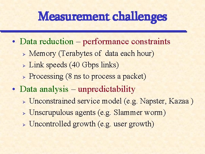 Measurement challenges • Data reduction – performance constraints Ø Ø Ø Memory (Terabytes of