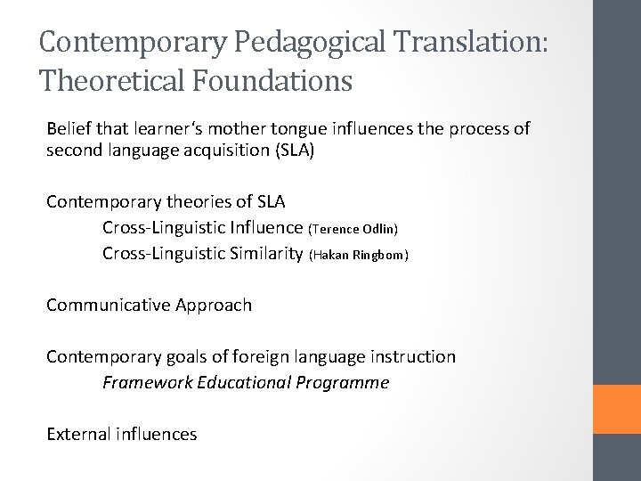 Contemporary Pedagogical Translation: Theoretical Foundations Belief that learner‘s mother tongue influences the process of