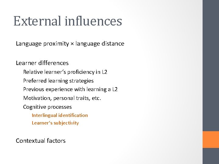 External influences Language proximity × language distance Learner differences Relative learner‘s proficiency in L
