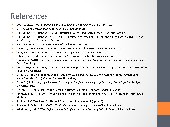 References • • • • Cook, G. (2012). Translation in Language teaching. Oxford: Oxford