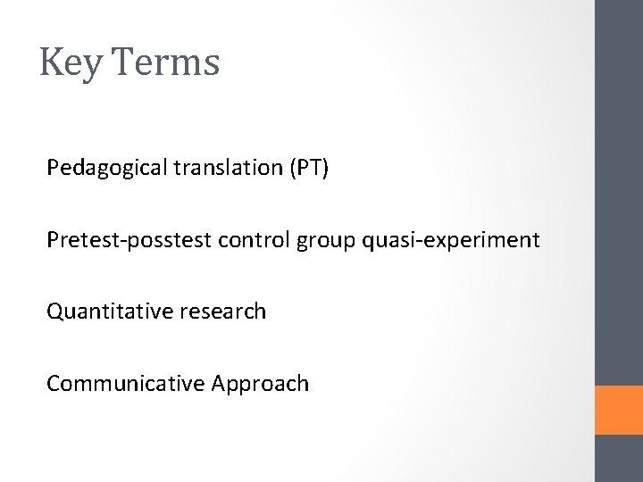 Key Terms Pedagogical translation (PT) Pretest-posstest control group quasi-experiment Quantitative research Communicative Approach 