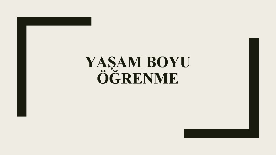 YAŞAM BOYU ÖĞRENME 