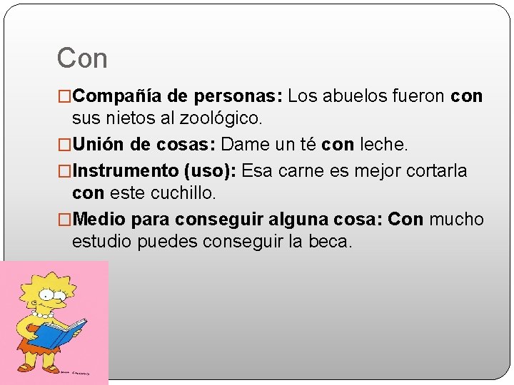 Con �Compañía de personas: Los abuelos fueron con sus nietos al zoológico. �Unión de