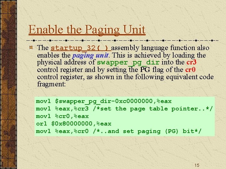 Enable the Paging Unit The startup_32( ) assembly language function also enables the paging