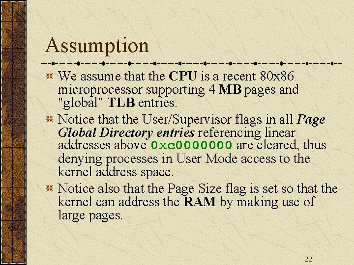 Assumption We assume that the CPU is a recent 80 x 86 microprocessor supporting