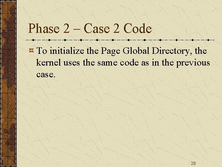 Phase 2 – Case 2 Code To initialize the Page Global Directory, the kernel