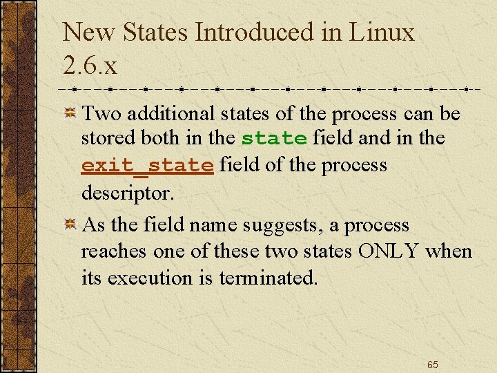 New States Introduced in Linux 2. 6. x Two additional states of the process