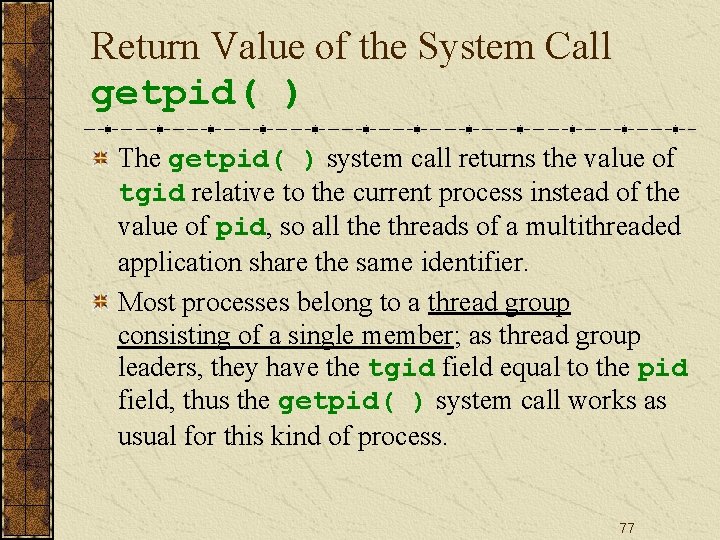 Return Value of the System Call getpid( ) The getpid( ) system call returns