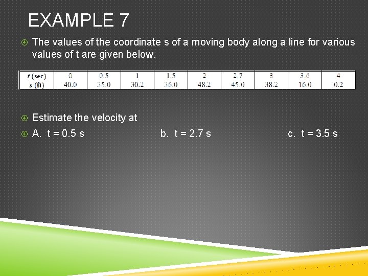 EXAMPLE 7 The values of the coordinate s of a moving body along a