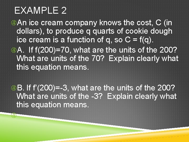 EXAMPLE 2 An ice cream company knows the cost, C (in dollars), to produce