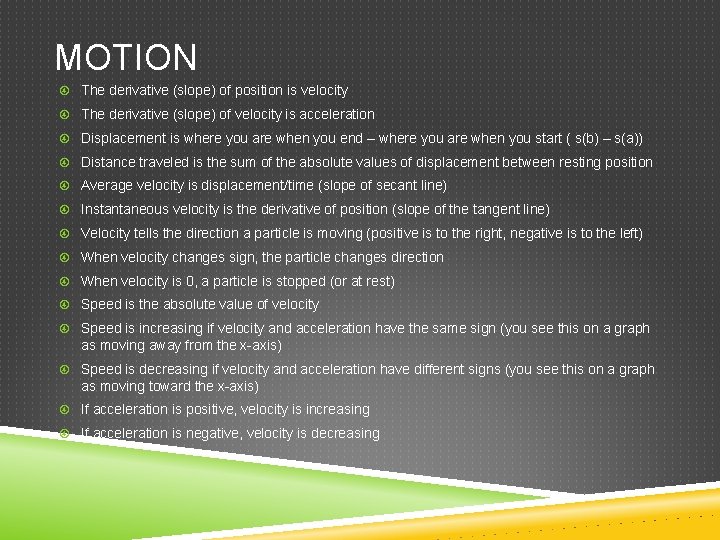 MOTION The derivative (slope) of position is velocity The derivative (slope) of velocity is