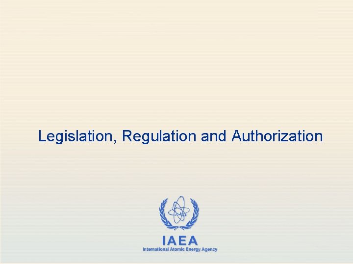 Legislation, Regulation and Authorization Legislation, Regulation and Authorization