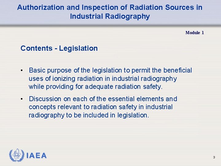 Authorization and Inspection of Radiation Sources in Industrial Radiography Module 1 Contents - Legislation