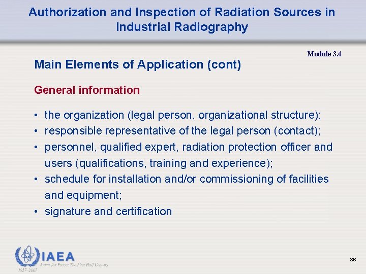 Authorization and Inspection of Radiation Sources in Industrial Radiography Main Elements of Application (cont)