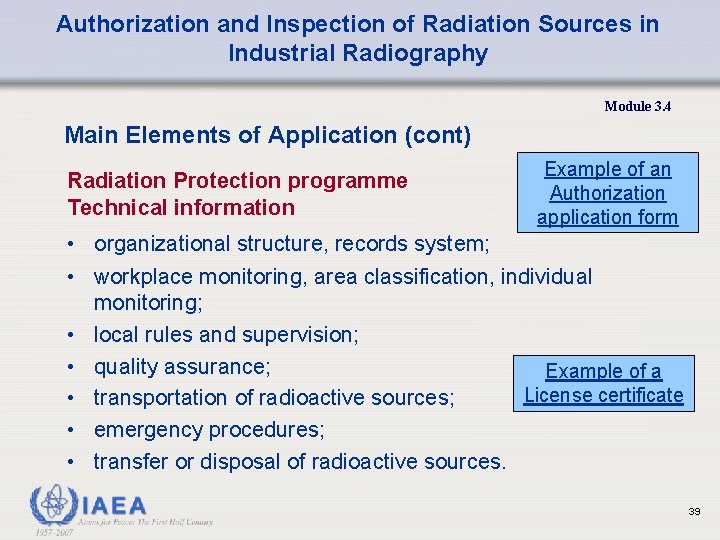 Authorization and Inspection of Radiation Sources in Industrial Radiography Module 3. 4 Main Elements Authorization and Inspection of Radiation Sources in Industrial Radiography Module 3. 4 Main Elements