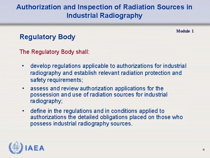 Authorization and Inspection of Radiation Sources in Industrial Radiography Regulatory Body Module 1 The Authorization and Inspection of Radiation Sources in Industrial Radiography Regulatory Body Module 1 The