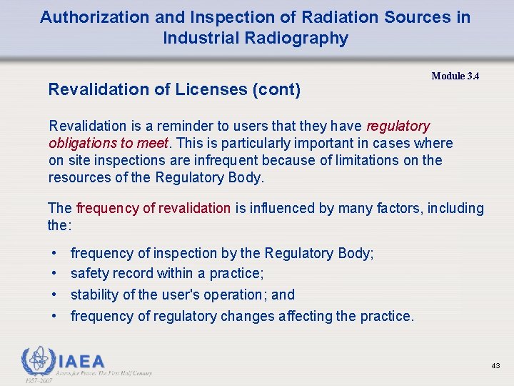 Authorization and Inspection of Radiation Sources in Industrial Radiography Revalidation of Licenses (cont) Module