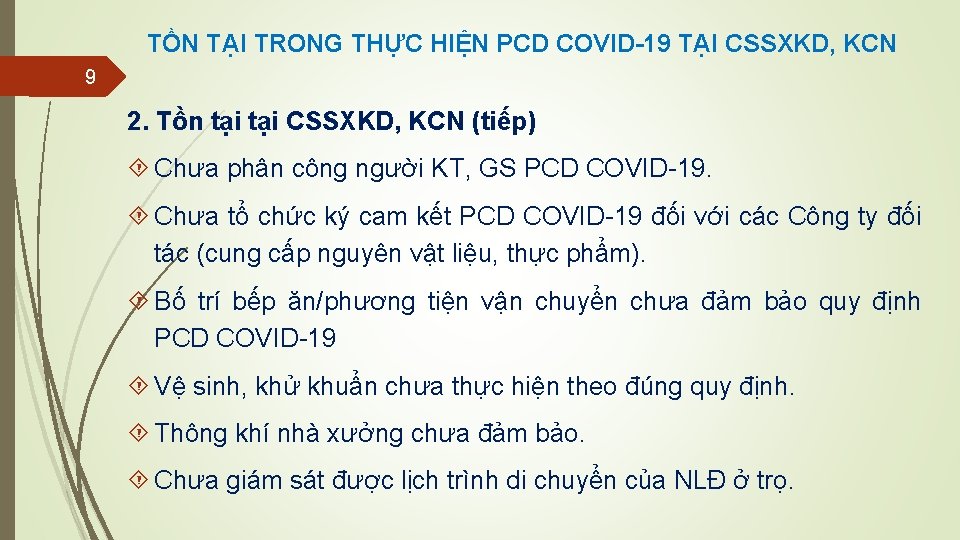 TỒN TẠI TRONG THỰC HIỆN PCD COVID-19 TẠI CSSXKD, KCN 9 2. Tồn tại