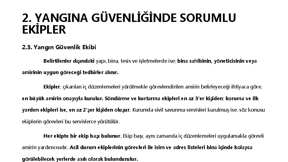 2. YANGINA GÜVENLİĞİNDE SORUMLU EKİPLER 2. 3. Yangın Güvenlik Ekibi Belirtilenler dışındaki yapı, bina,