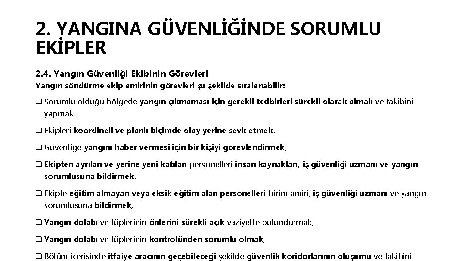 2. YANGINA GÜVENLİĞİNDE SORUMLU EKİPLER 2. 4. Yangın Güvenliği Ekibinin Görevleri Yangın söndürme ekip