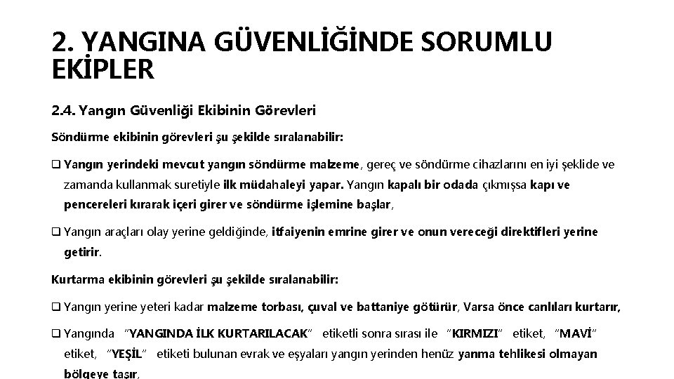 2. YANGINA GÜVENLİĞİNDE SORUMLU EKİPLER 2. 4. Yangın Güvenliği Ekibinin Görevleri Söndürme ekibinin görevleri