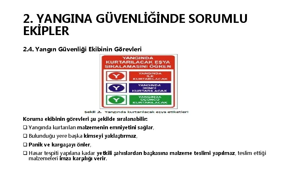 2. YANGINA GÜVENLİĞİNDE SORUMLU EKİPLER 2. 4. Yangın Güvenliği Ekibinin Görevleri Koruma ekibinin görevleri