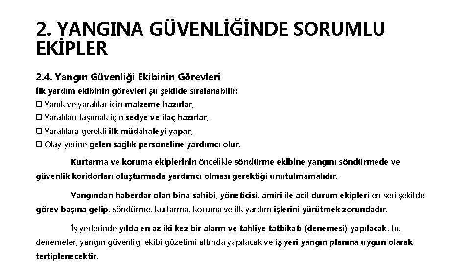 2. YANGINA GÜVENLİĞİNDE SORUMLU EKİPLER 2. 4. Yangın Güvenliği Ekibinin Görevleri İlk yardım ekibinin