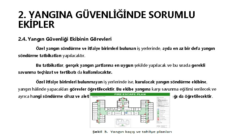 2. YANGINA GÜVENLİĞİNDE SORUMLU EKİPLER 2. 4. Yangın Güvenliği Ekibinin Görevleri Özel yangın söndürme