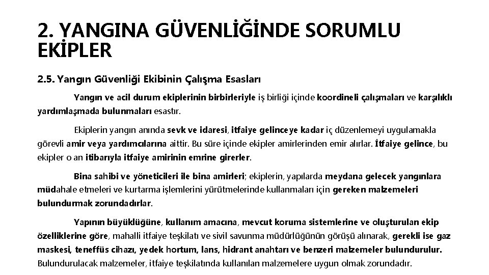 2. YANGINA GÜVENLİĞİNDE SORUMLU EKİPLER 2. 5. Yangın Güvenliği Ekibinin Çalışma Esasları Yangın ve