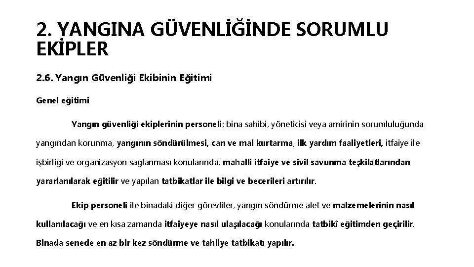 2. YANGINA GÜVENLİĞİNDE SORUMLU EKİPLER 2. 6. Yangın Güvenliği Ekibinin Eğitimi Genel eğitimi Yangın